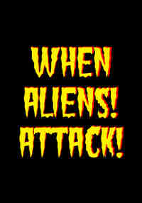 When Aliens! Attack!