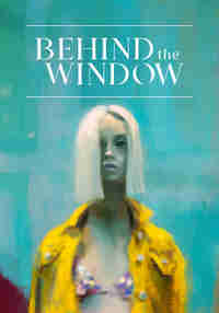 BEHIND THE WINDOW