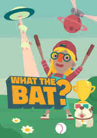 WHAT THE BAT?