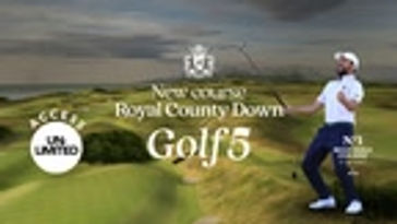 Unlimited access. Royal County Down.