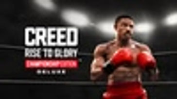 Creed: Rise to Glory - Championship Edition Deluxe