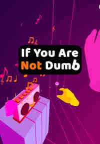 If You Are Not Dumb