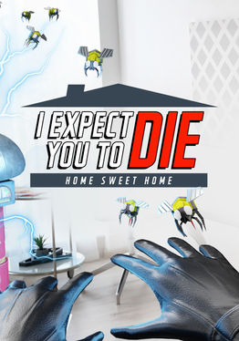 (Now in App Lab) I Expect You To Die: Home Sweet Home