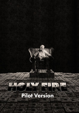 Holy Fire Pilot Version