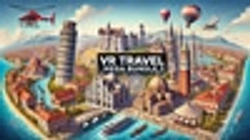 VR Travel Mega Bundle 3: Explore 20 Iconic Destinations with Immersive VR Trips