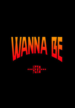 Wanna Be Hero