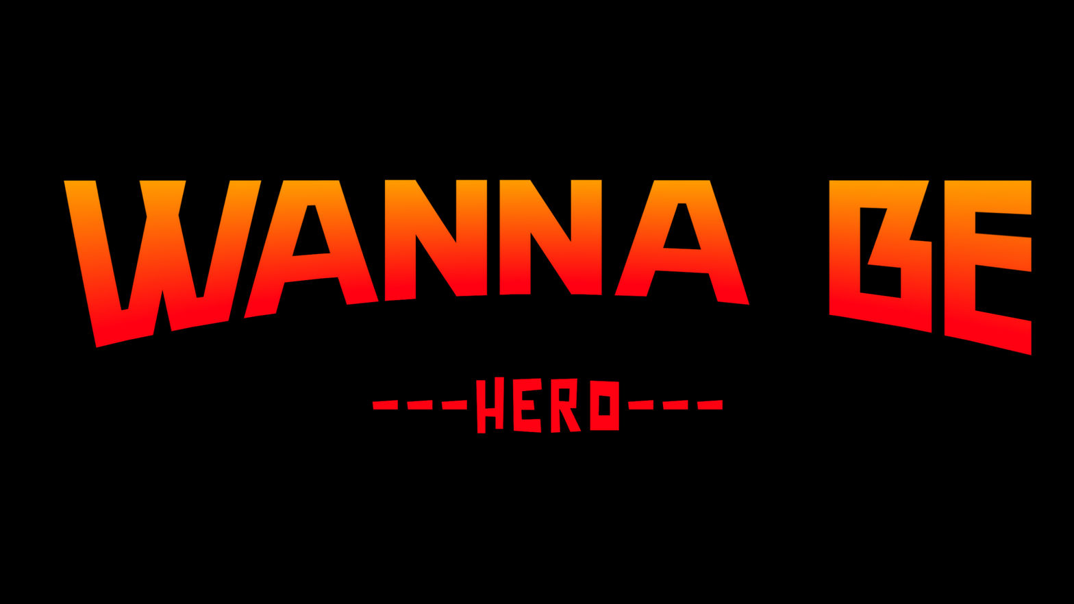 Wanna Be Hero
