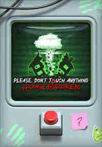 Please, Don't Touch Anything: House Broken