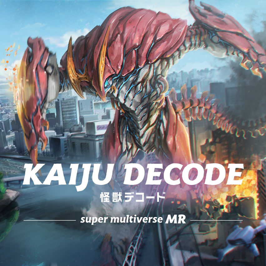 KAIJU DECODE -super multiverse MR-