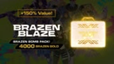Brazen Bomb Pack! 4000 Brazen Gold (+150% Value!)