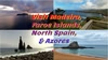 Visit Azores, Madeira, Faroe Islands and North Spain