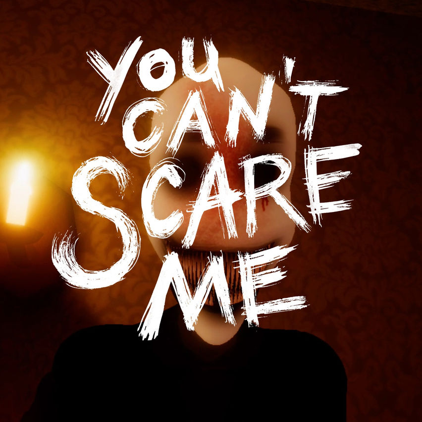 You Can't Scare Me