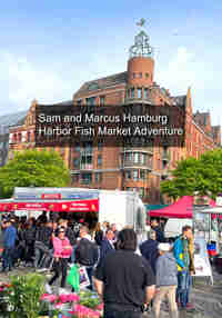 Sam and Marcus Hamburg Harbor Fish Market Adventure Germany - VR Travel