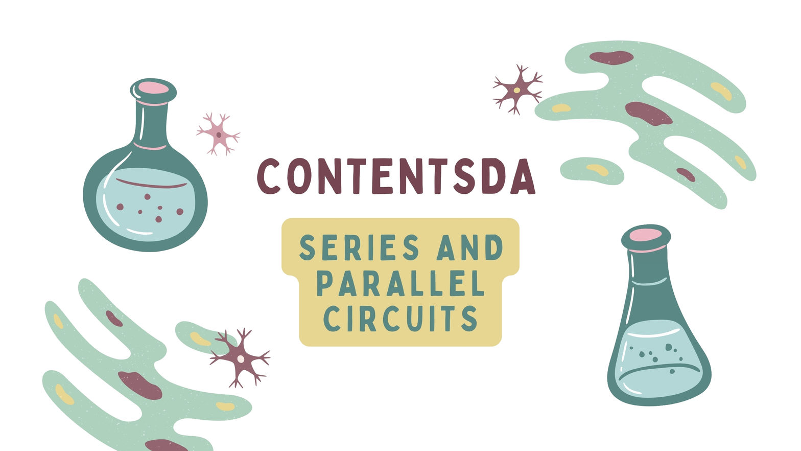 Series and Parallel Circuits - ContentsDa Science Experiments