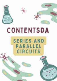 Series and Parallel Circuits - ContentsDa Science Experiments