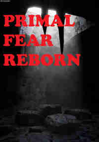 Primal Fear Reborn