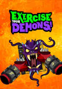 Exercise Your Demons!