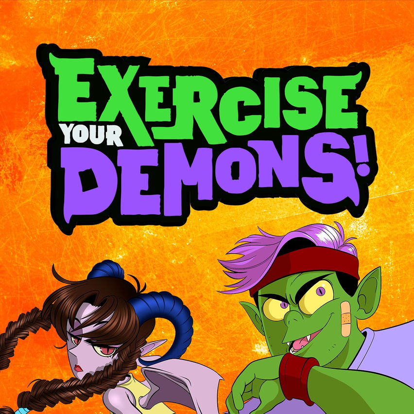 Exercise Your Demons!