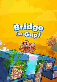 Bridge the Gap!