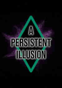A Persistent Illusion