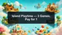 Island Playtime — 3 Games, Pay for 1