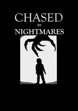 CHASED BY NIGHTMARES