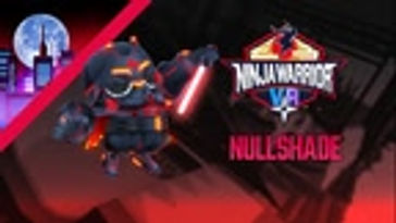 NULLSHADE [NINJA WARRIOR VR]
