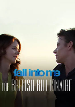 Fall Into Me - The British Billionaire