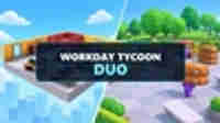 Workday Tycoon Duo