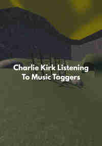 Charlie Kirk Listening to Music Taggers