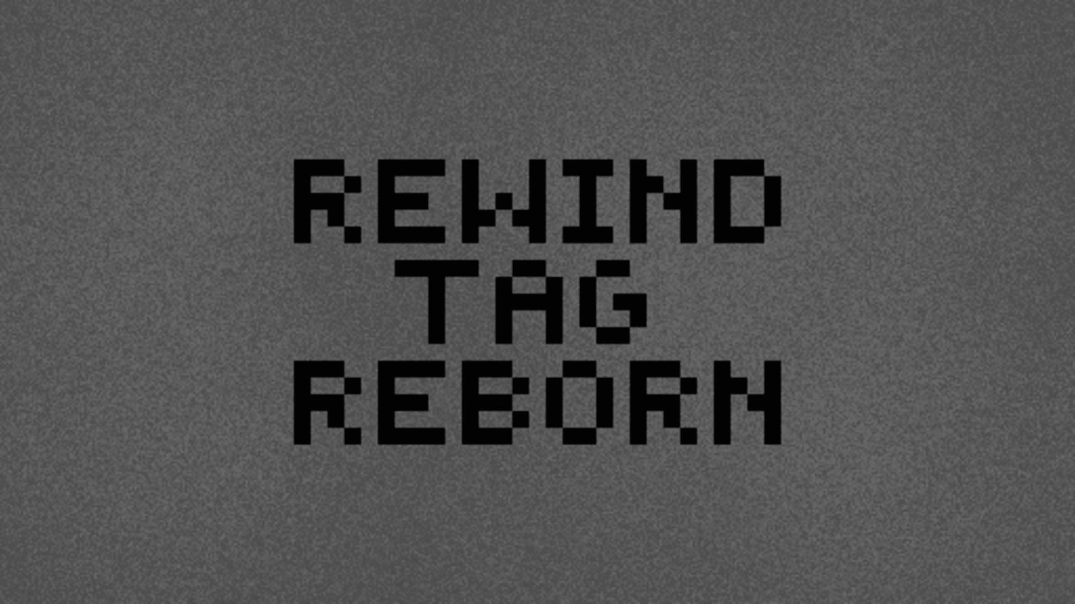 Rewind Tag Reborn