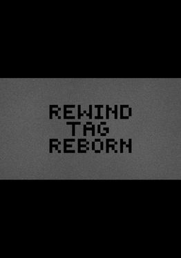 Rewind Tag Reborn