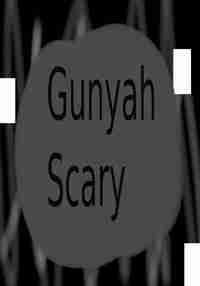 Gunyah Scary