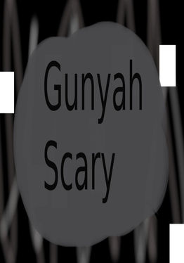 Gunyah Scary
