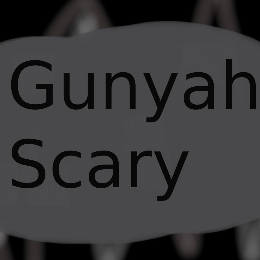 Gunyah Scary