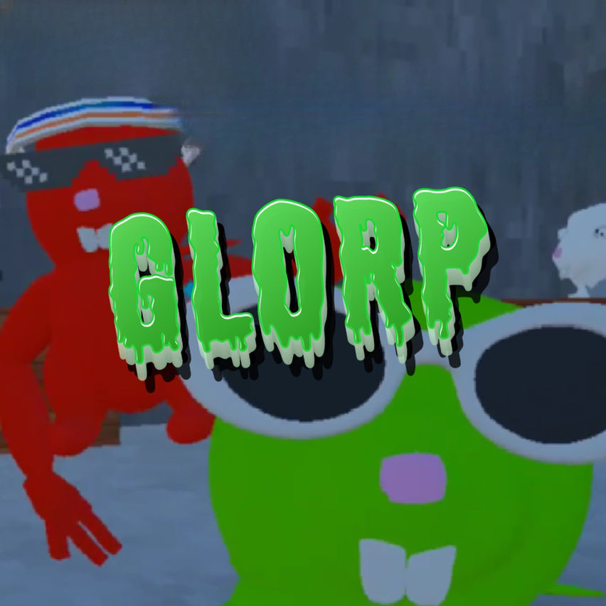 Glorp!