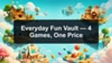 Everyday Fun Vault — 4 Games, One Price