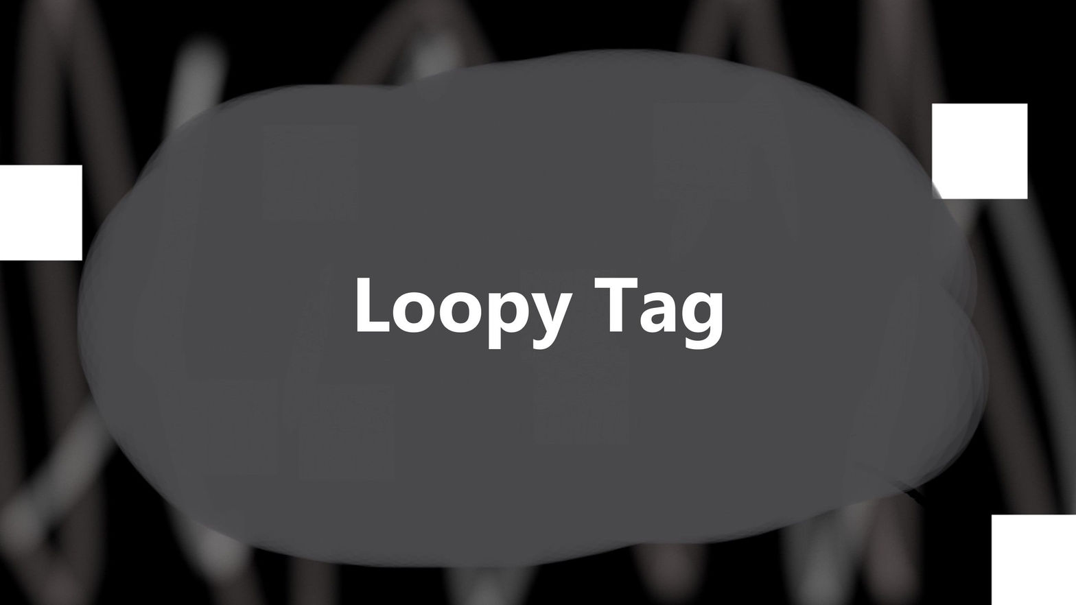 Loopy Tag