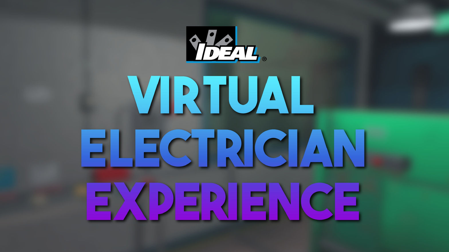 IDEAL's Virtual Electrician Experience (IVEE)
