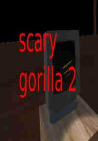 Scary Gorilla 2