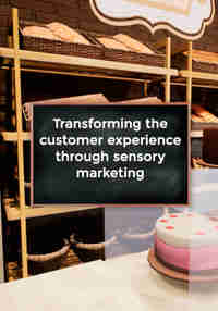 Transforming the Customer Experience Through Sensory Marketing