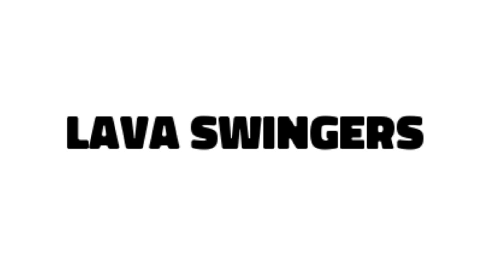 LAVA SWINGERS