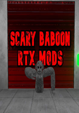 Scary Baboon RTX MODS