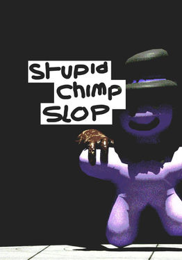 Stupid Chimp Slop