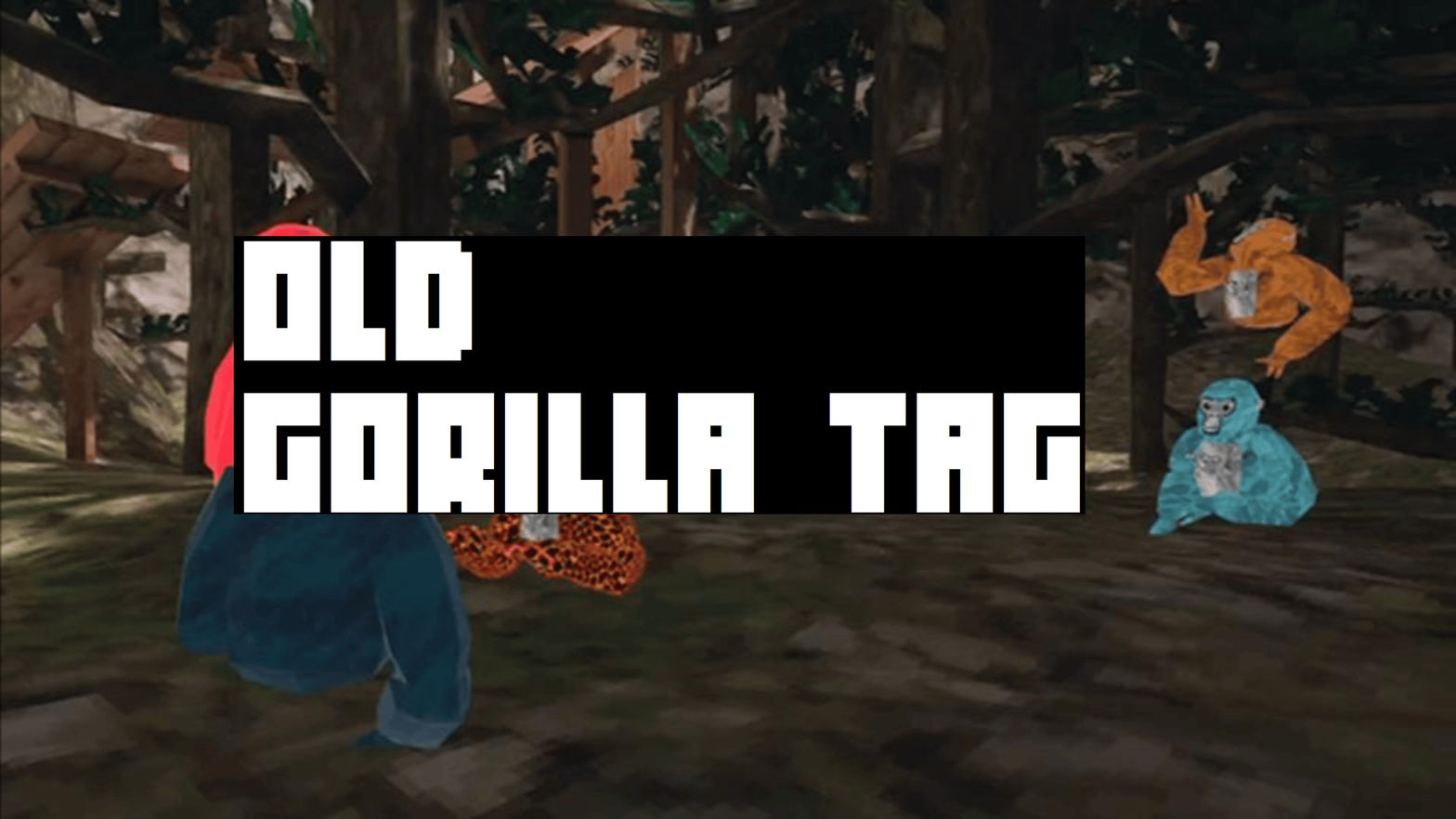 Old Gorilla Tag