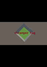 Stranger Tag!