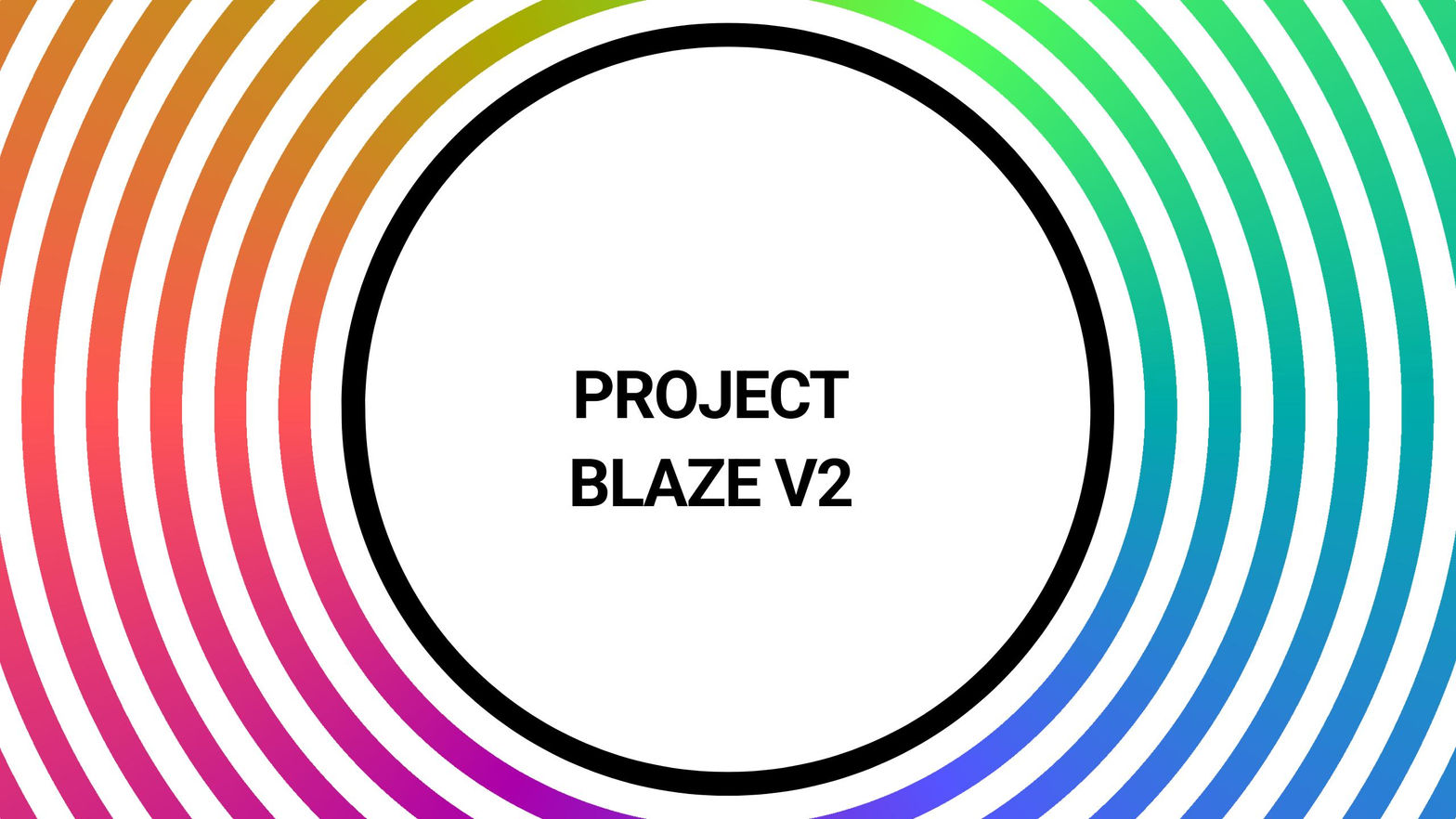 Project Blaze V2