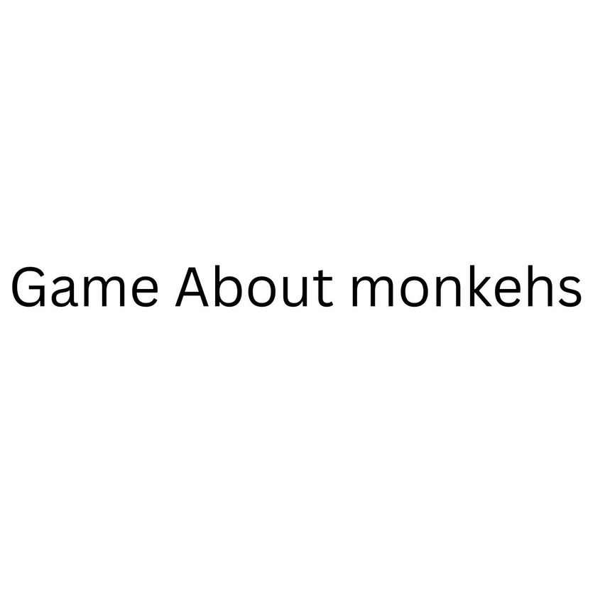 Game About monkehs