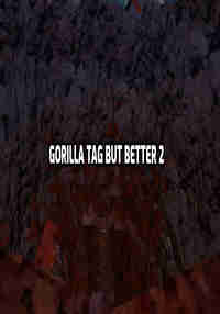 Gorilla Tag But Better 2