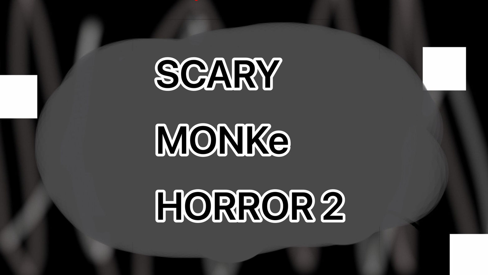 SCARY MONKe HORROR 2